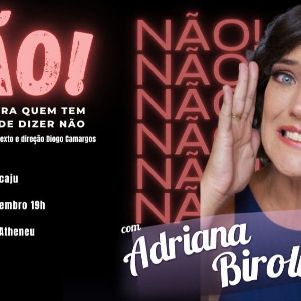 Adriana Birolli traz a Aracaju comédia sobre a dificuldade de dizer não-01235
