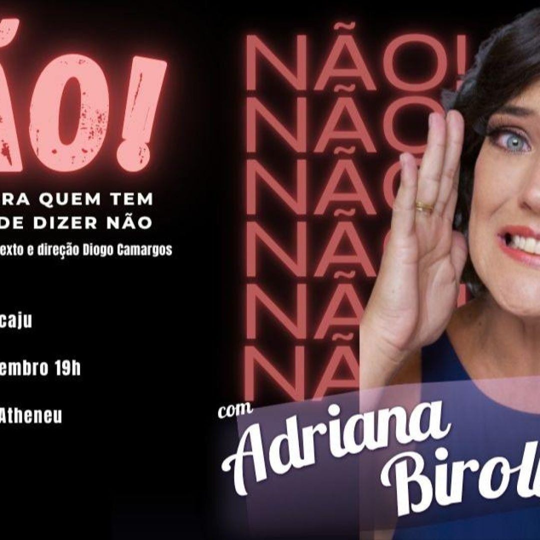 Adriana Birolli traz a Aracaju comédia sobre a dificuldade de dizer não-01235